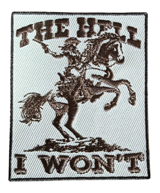 The Hell I Won't embroidered patch with bold lettering
