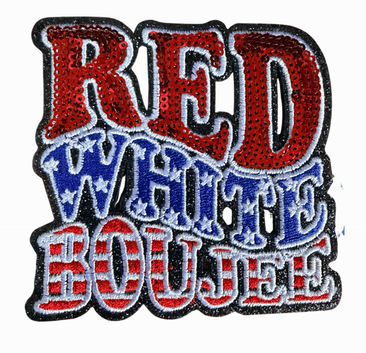 Red White and Boujee embroidered patch patriotic design
