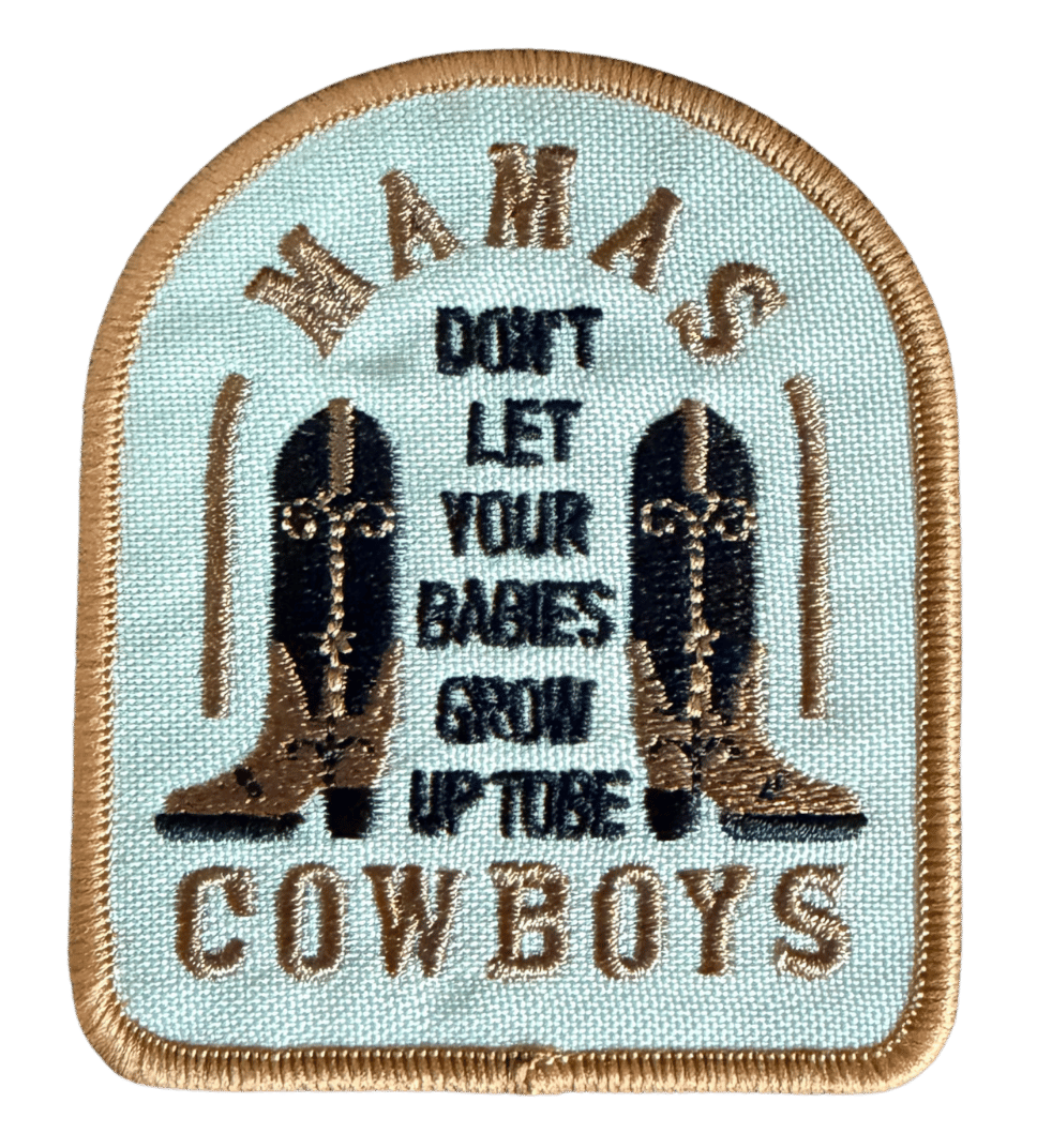 Mama's Don't Let Your Babies Grow Up to Be Cowboys embroidered patch with arch shape and cowboy boots