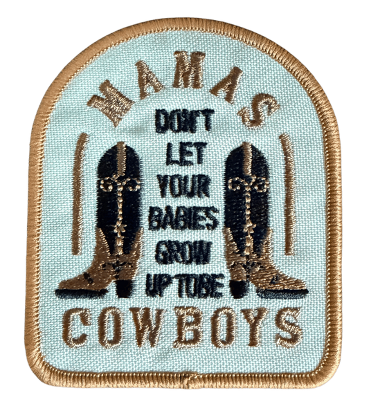 Mama's Don't Let Your Babies Grow Up to Be Cowboys embroidered patch with arch shape and cowboy boots